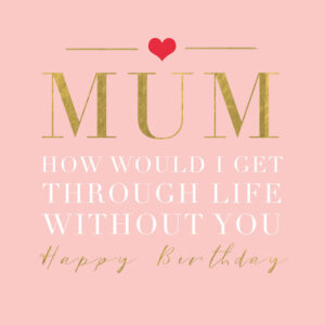 Hammond Gower Mum Birthday Card PNK024